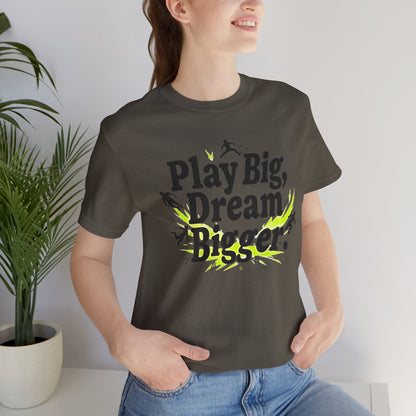 Performance Tee - Play Big Dream Bigger