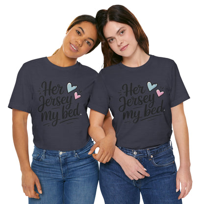 Her Jersey My Bed – Cute Sapphic Script Tee