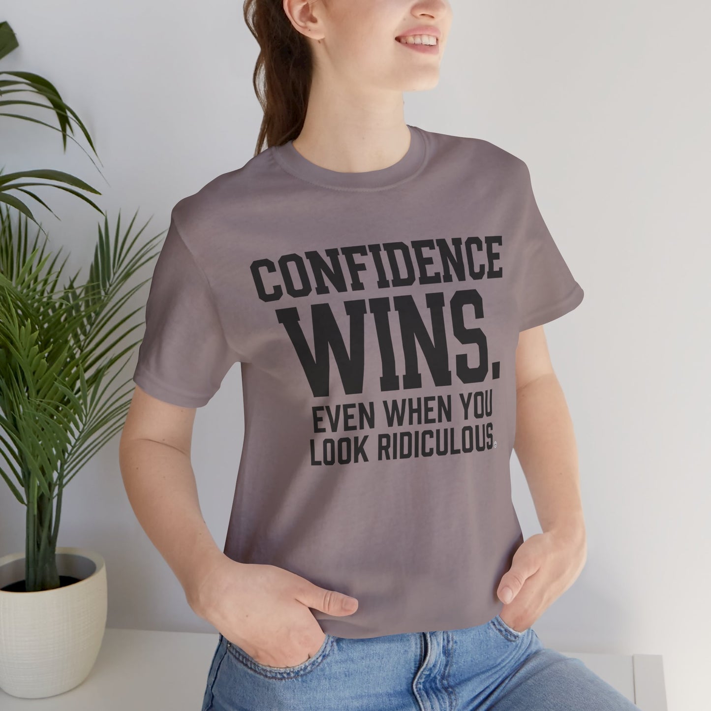 Confidence Wins Tee — “Confidence Wins Even When You Look Ridiculous”