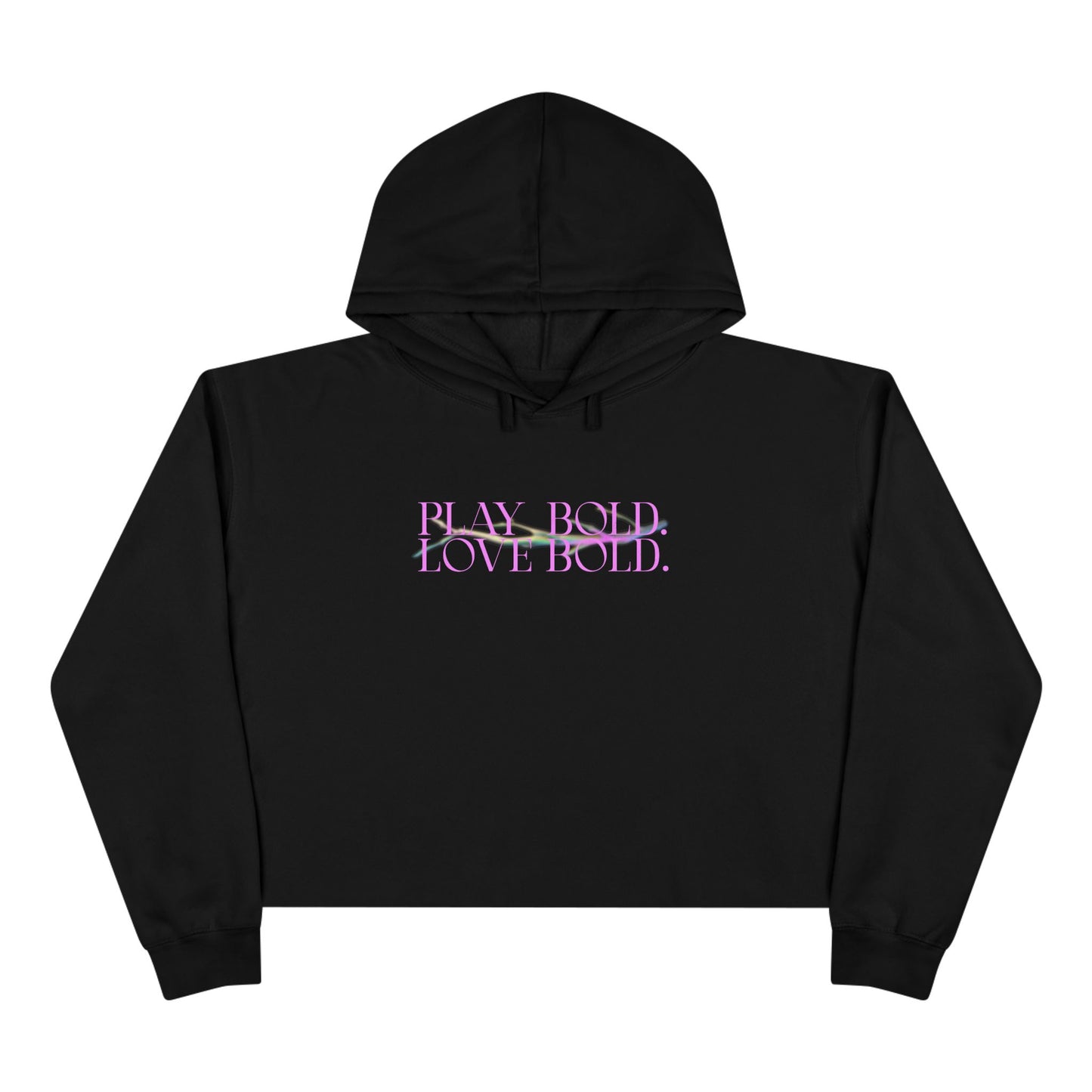 Play Bold. Love Bold. Raw Hem Crop Hoodie