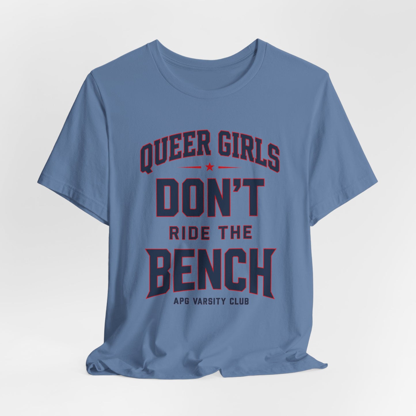 Queer Girls Don’t Ride the Bench Varsity Tee