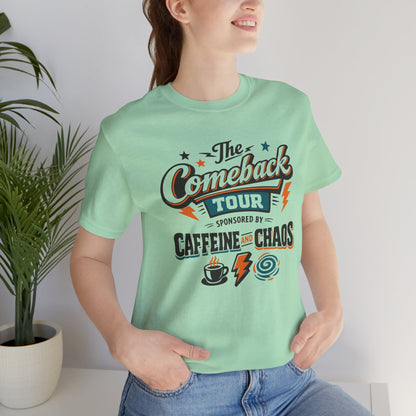 The Comeback Tour – Sponsored by Caffeine & Chaos Tee