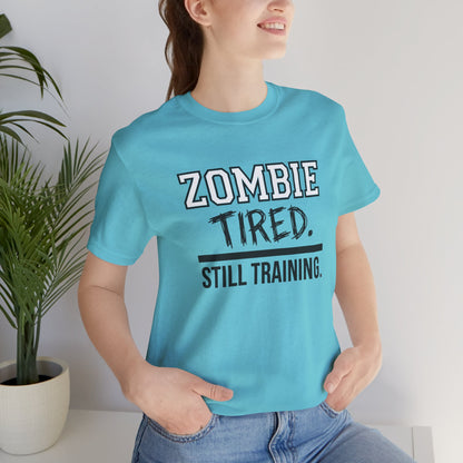 Zombie Tired Still Training Tee