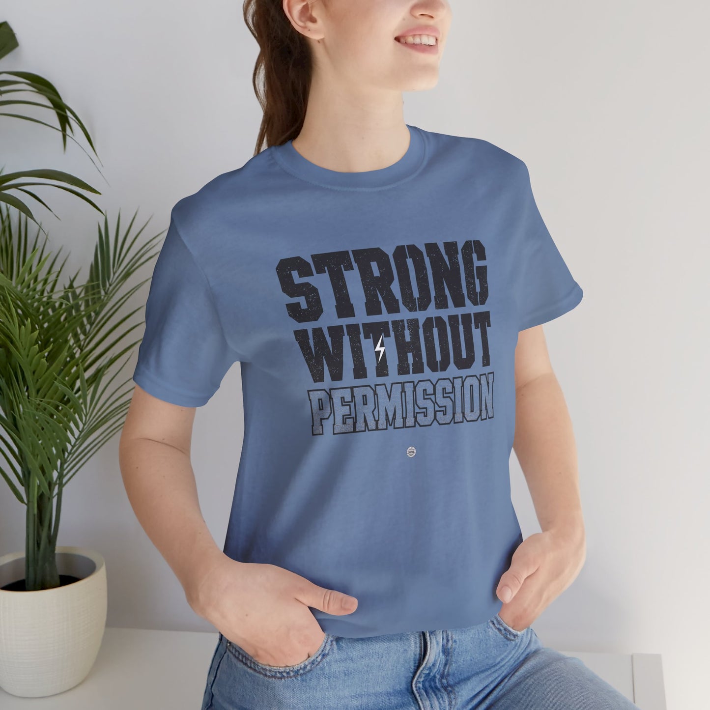 Strong Without Permission Tee