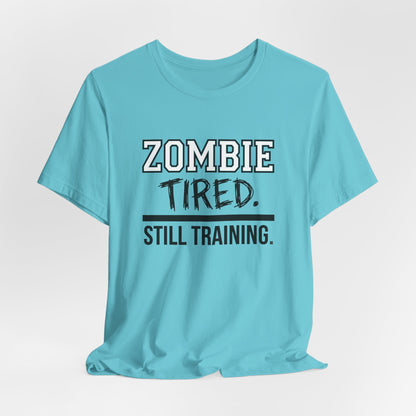 Zombie Tired Still Training Tee