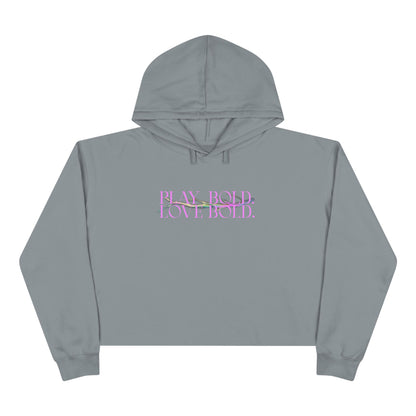 Play Bold. Love Bold. Raw Hem Crop Hoodie
