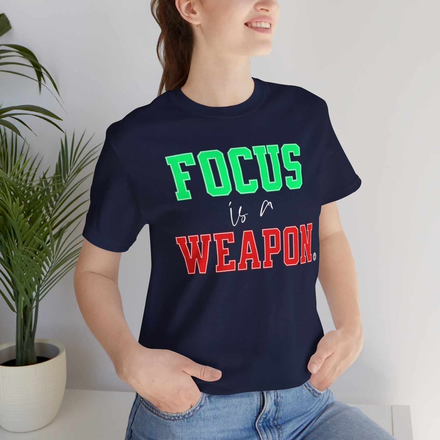 Focus is a Weapon Tee