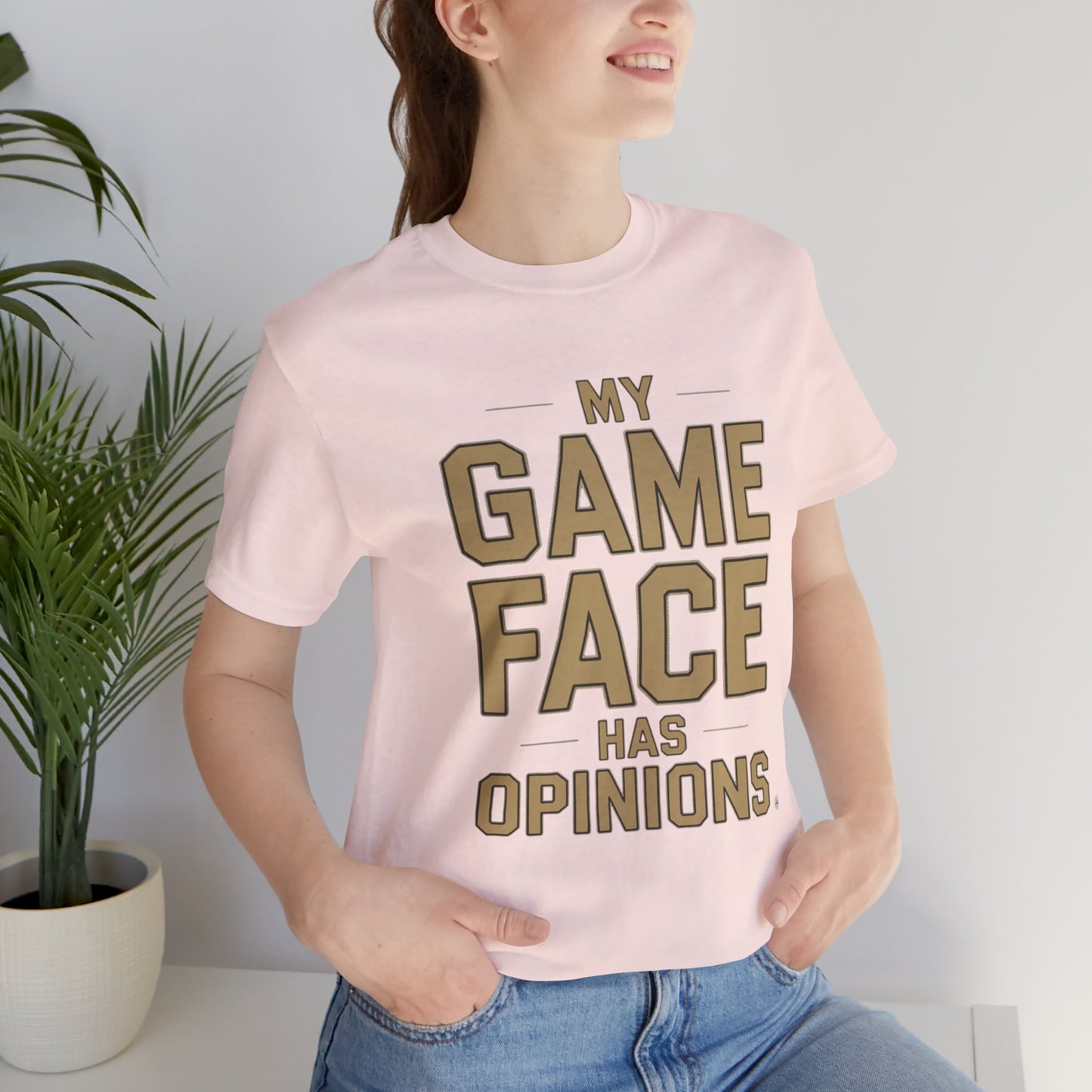 My Game Face Has Opinions Tee