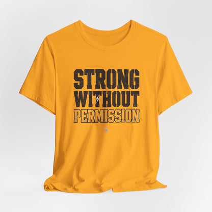 Strong Without Permission Tee