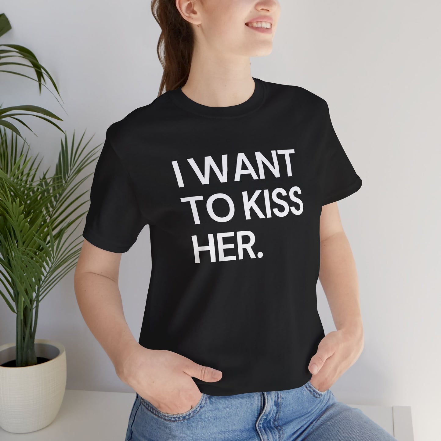 I Want To Kiss Her Tee