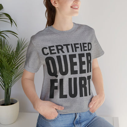 Certified Queer Flurt Tee