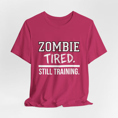 Zombie Tired Still Training Tee