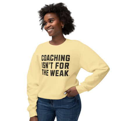 Coaching Isn't for the Weak Athletic Sweatshirt