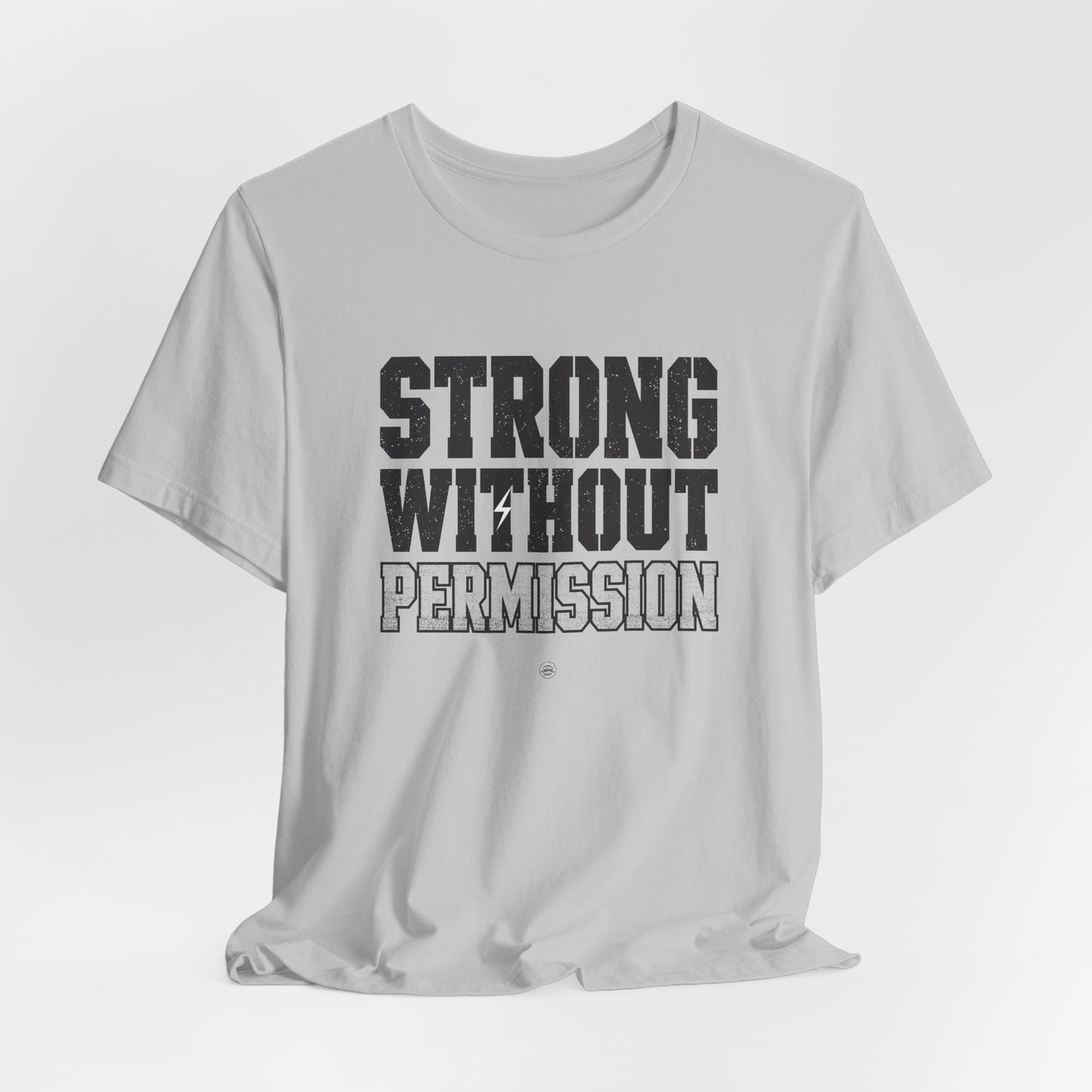 Strong Without Permission Tee