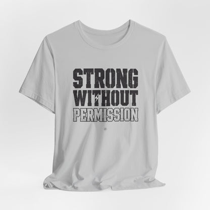 Strong Without Permission Tee