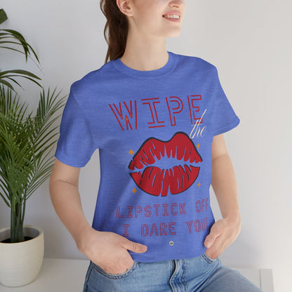 Wipe the Lipstick Off - Unisex Tee