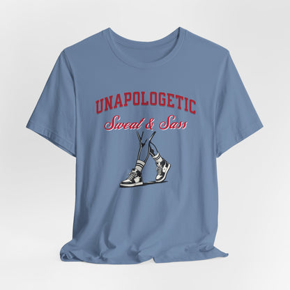 Unapologetic Sweat & Sass Tee