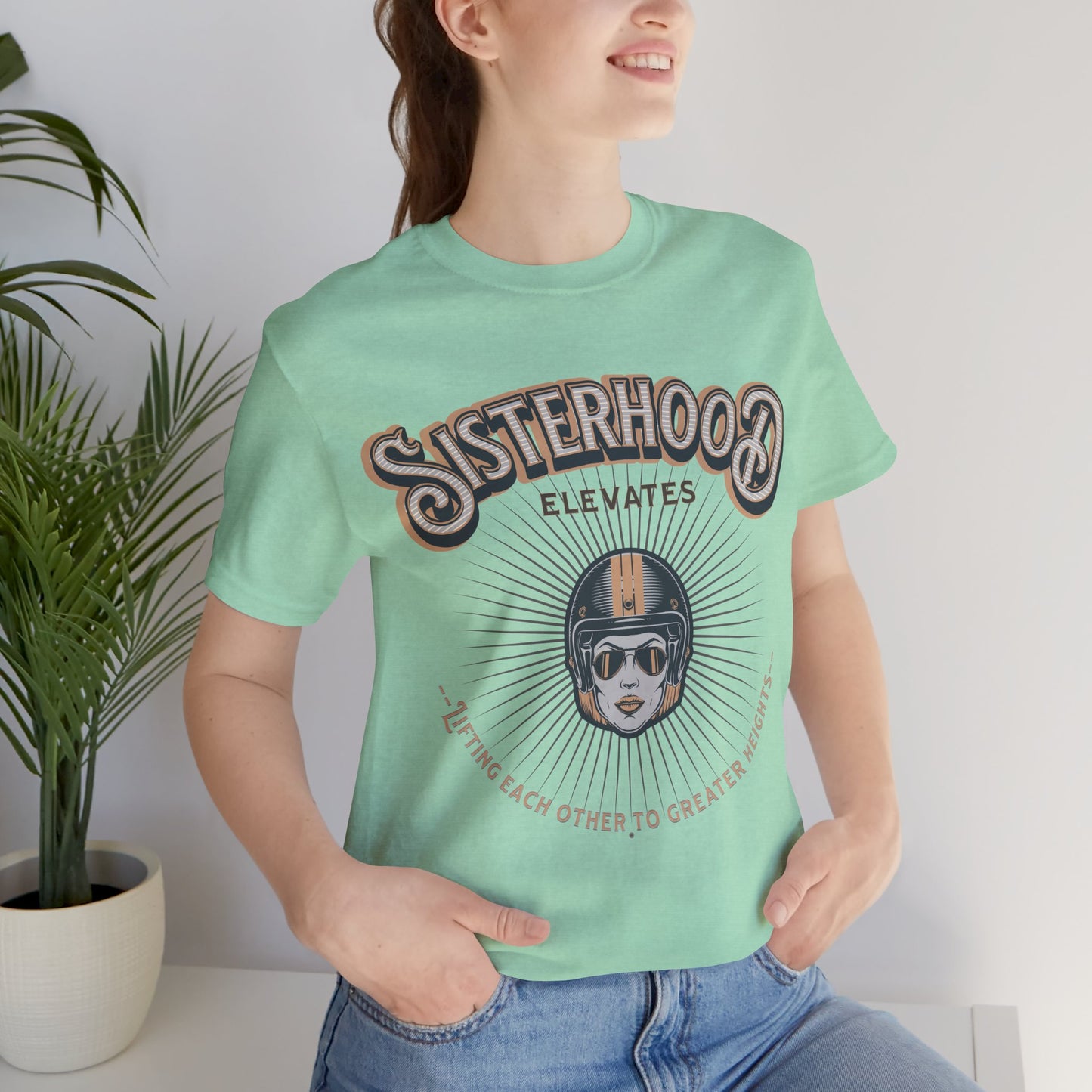 Sisterhood Lift Each Other to Greater Heights Tee