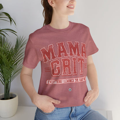 Mama Grit Unisex Tee - Everything I learned the hard way