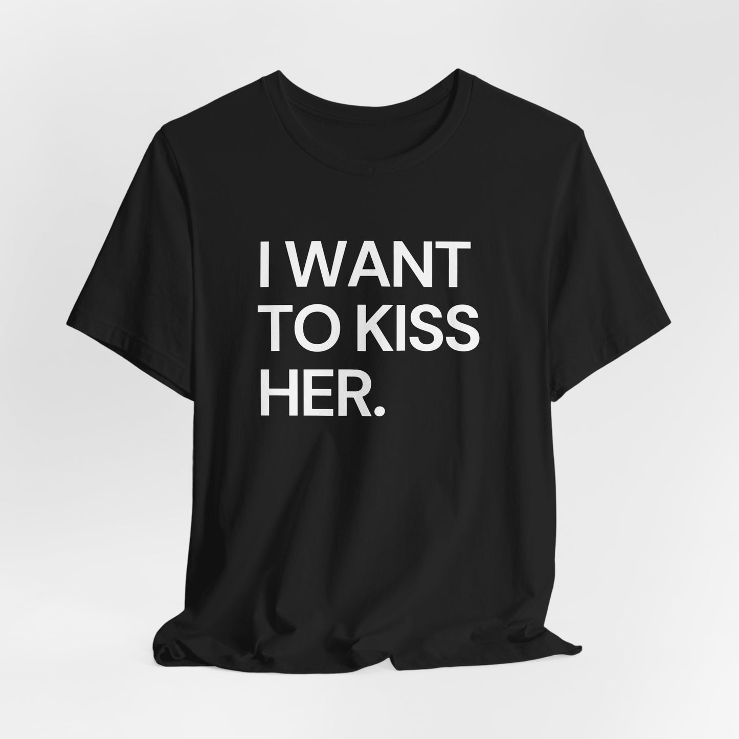 I Want To Kiss Her Tee