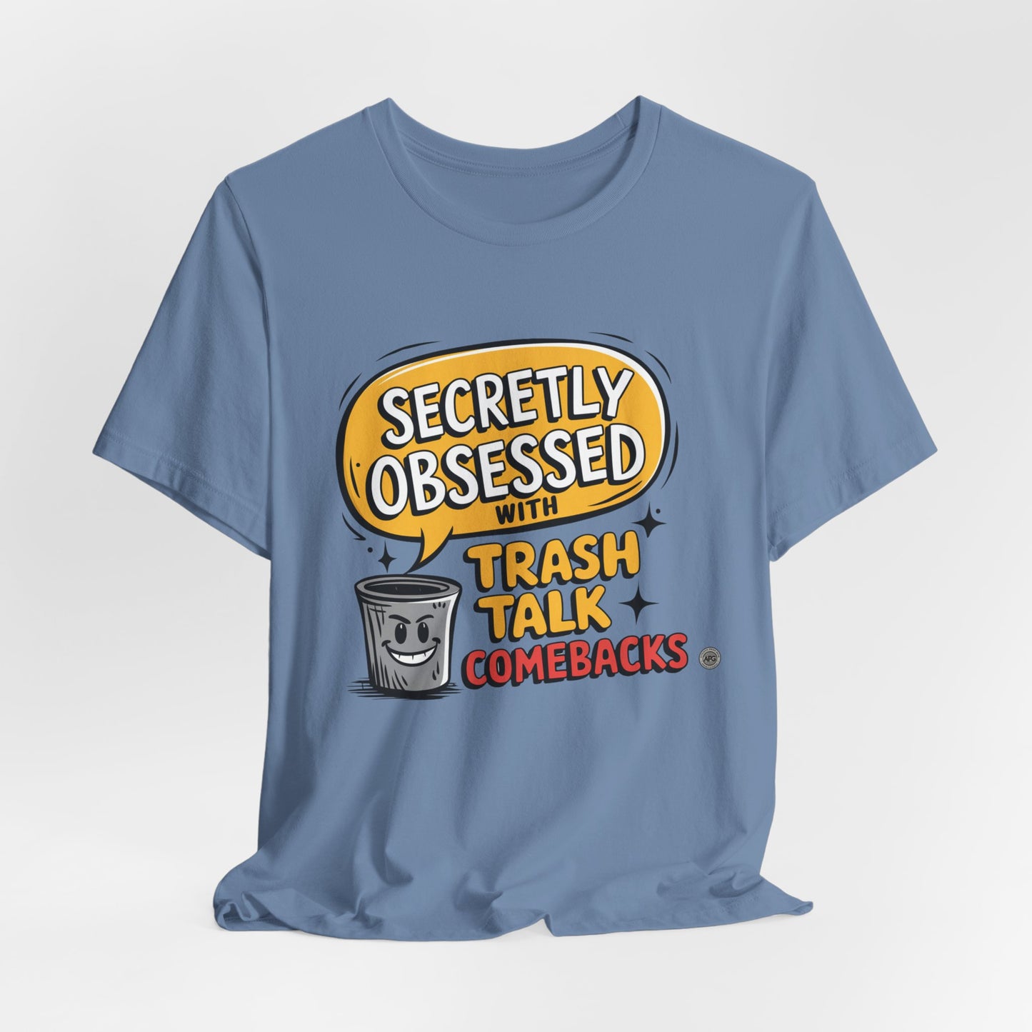 Secretly Obsessed With Trash Talk Comebacks T-Shirt