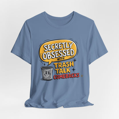 Secretly Obsessed With Trash Talk Comebacks T-Shirt