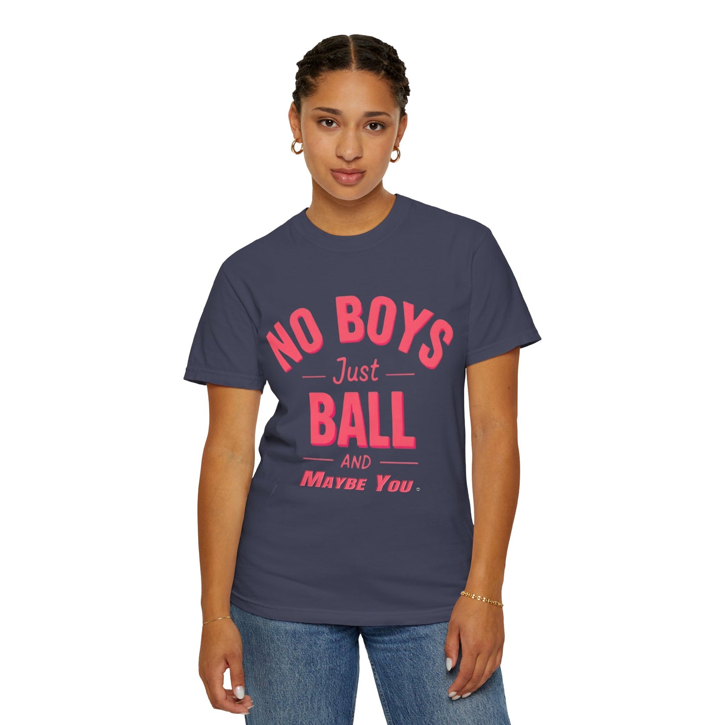Unisex Tomboy T-shirt - 'No Boys just Ball and Maybe You'