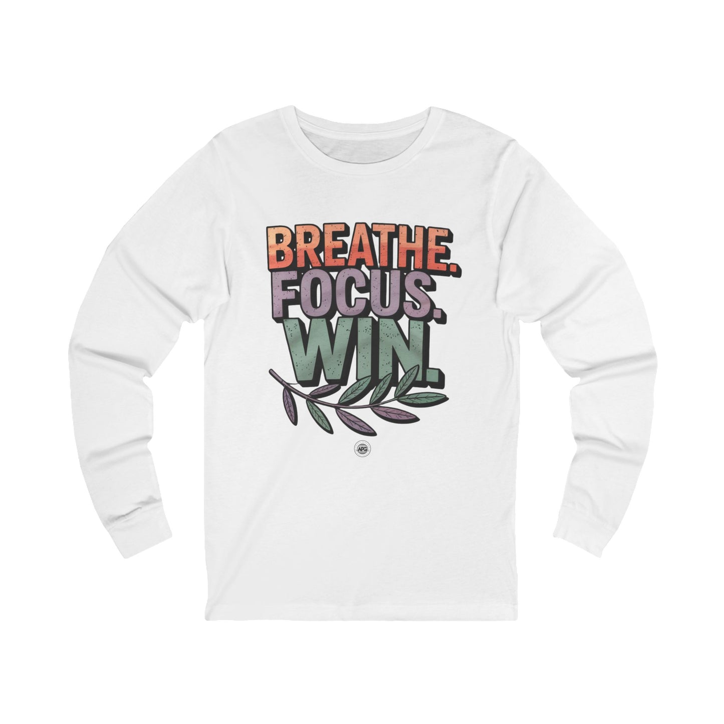 Long Sleeve Tee - Breathe Focus Win Inspirational Quote