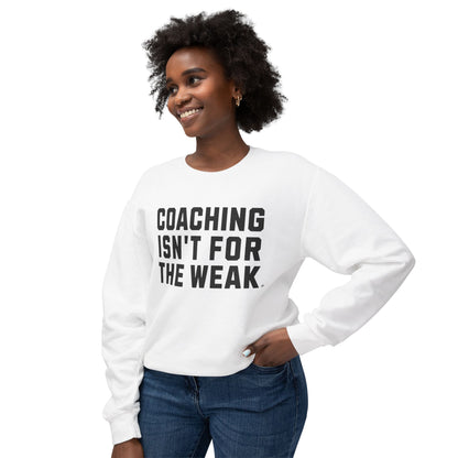 Coaching Isn't for the Weak Athletic Sweatshirt