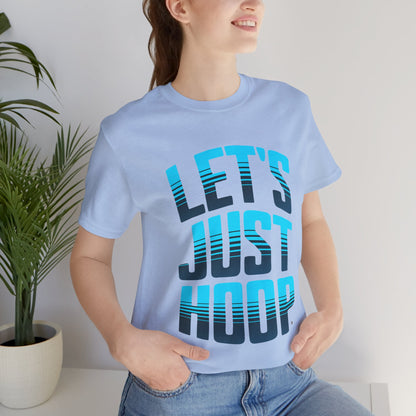 Let's Just Hoop T-Shirt