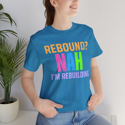 Rebound Unisex Tee - 'rebound NAH im rebuilding'