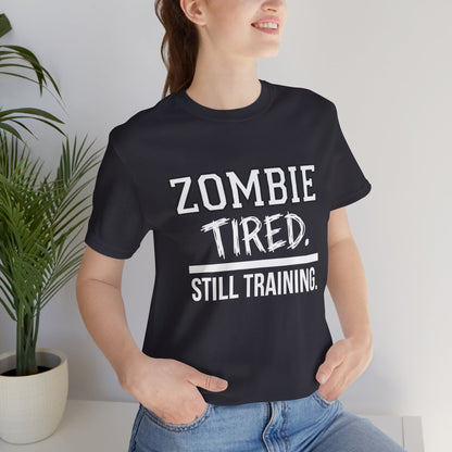 Zombie Tired Still Training Tee