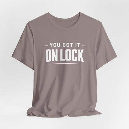 You Got It On Lock Tee