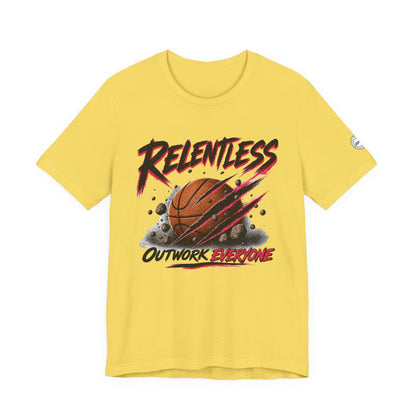 Relentless Outwork Everyone Basketball Tee