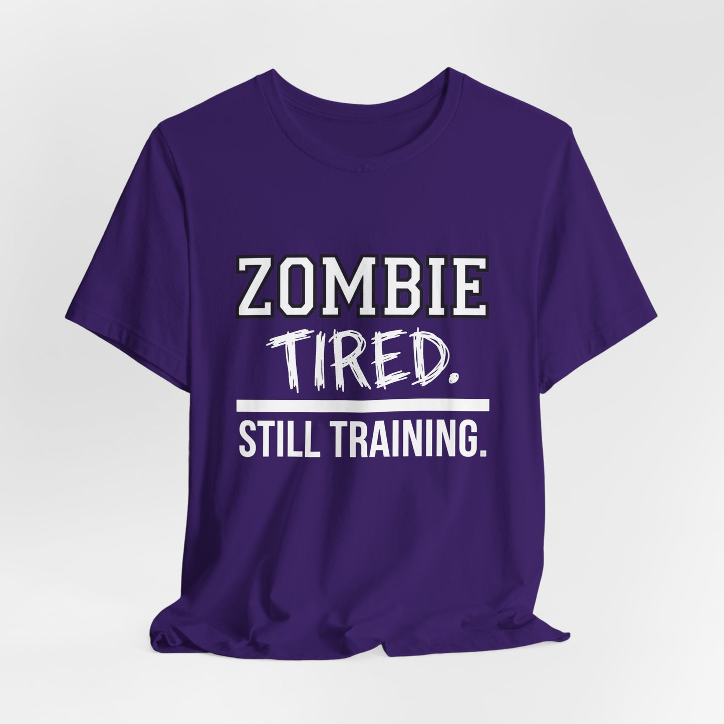 Zombie Tired Still Training Tee