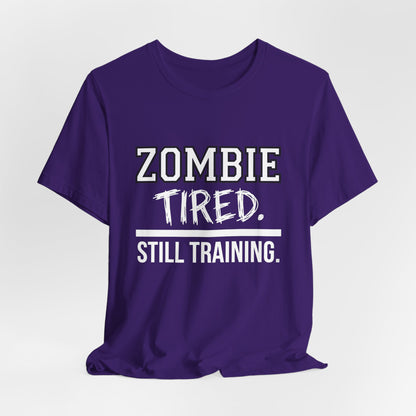 Zombie Tired Still Training Tee