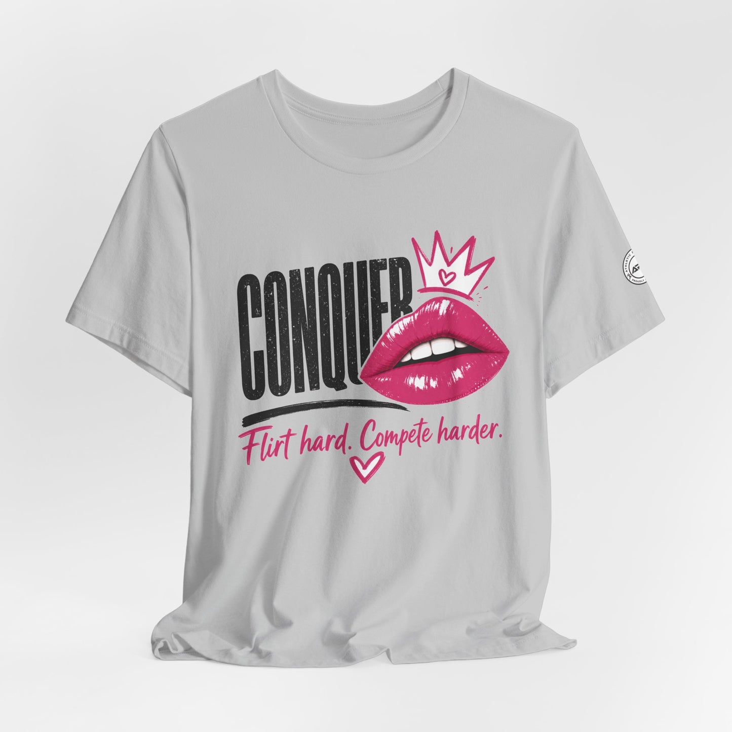 Conquer Flirt Hard Compete Harder Tee