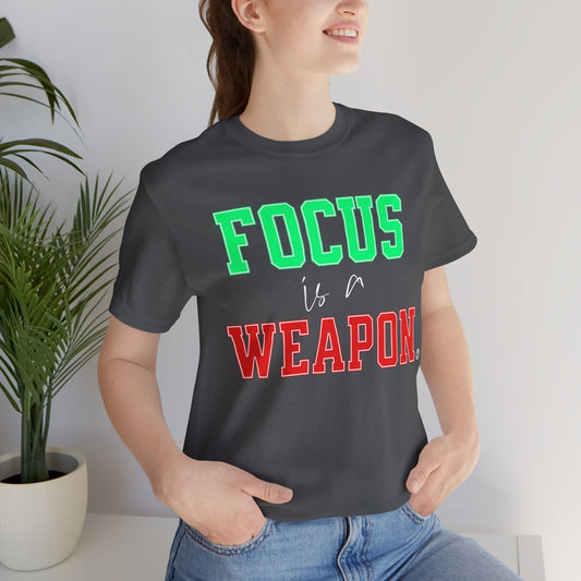 Focus is a Weapon Tee