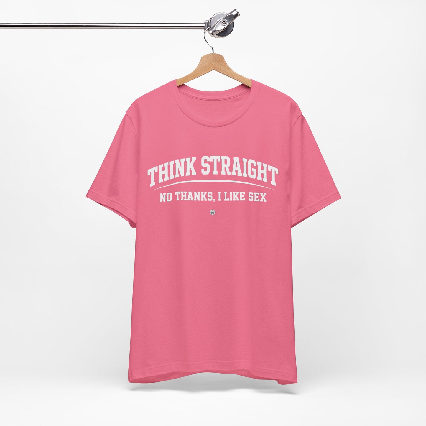Think Straight — No Thanks, I Like Sex Tee
