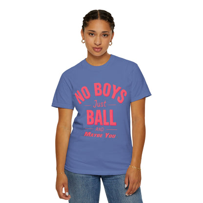 Unisex Tomboy T-shirt - 'No Boys just Ball and Maybe You'