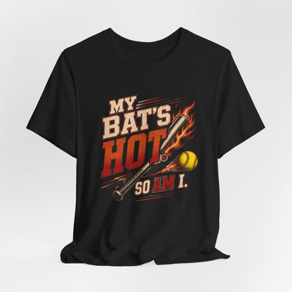 My Bat’s Hot. So Am I. Softball Tee | Athletic Pride Gear |  Unisex T-Shirt