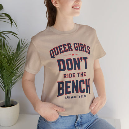 Queer Girls Don’t Ride the Bench Varsity Tee