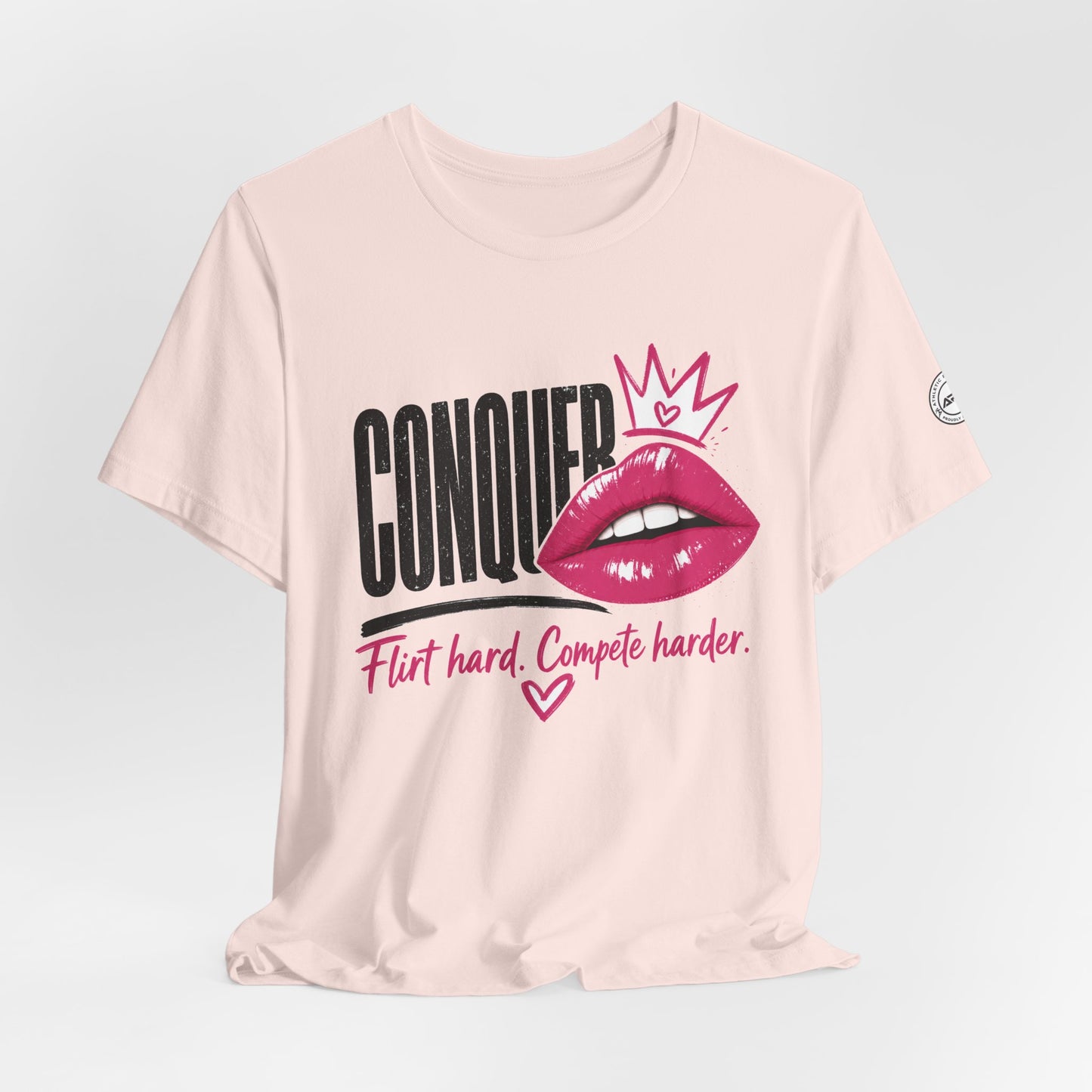 Conquer Flirt Hard Compete Harder Tee
