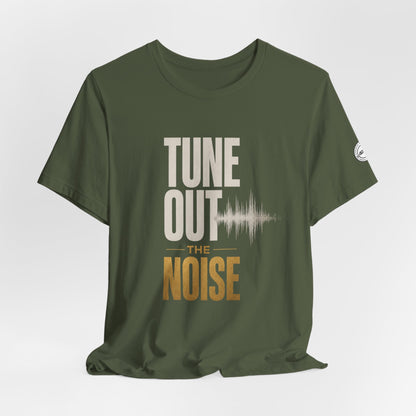 Tune Out the Noise Mindset Shirt |  Unisex T-Shirt