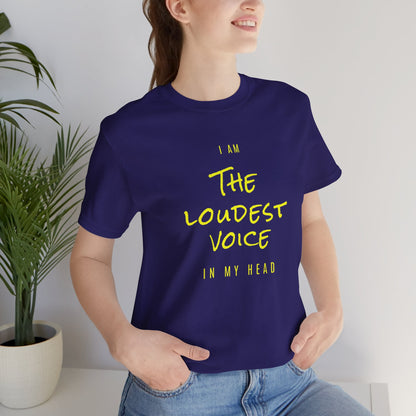 The Loudest Voice In My Head Tee