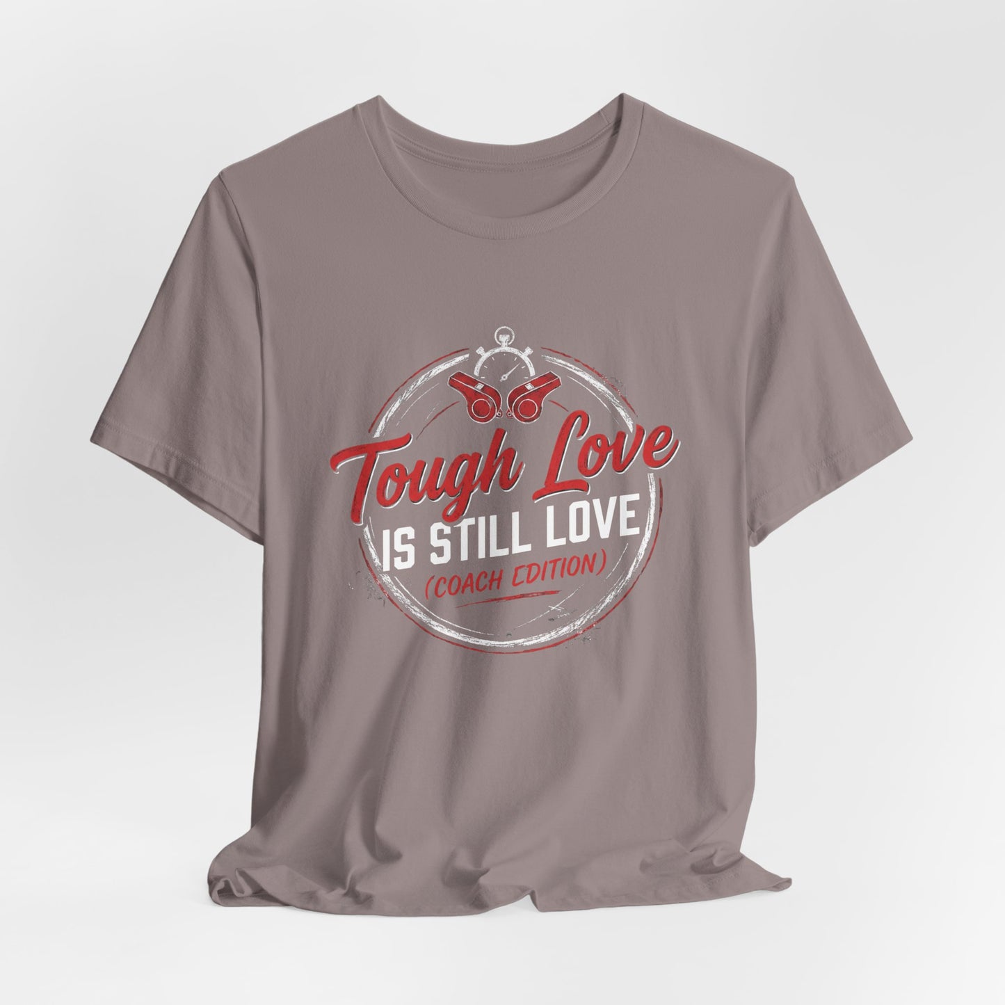 Tough Love Is Still Love (Coach Edition) Tee