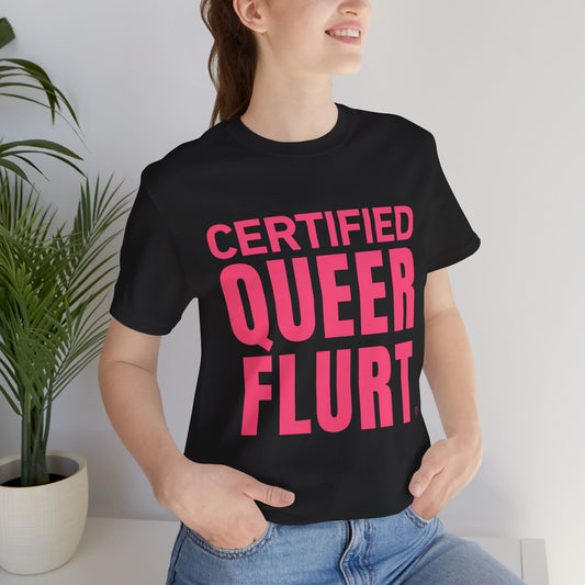 Certified Queer Flurt Tee