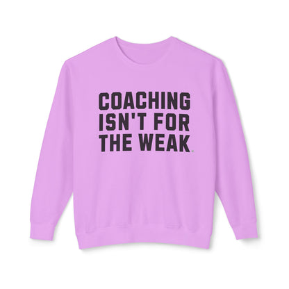 Coaching Isn't for the Weak Athletic Sweatshirt