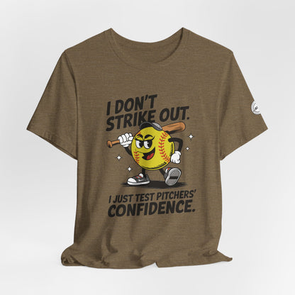 I Don’t Strike Out Softball Confidence Tee