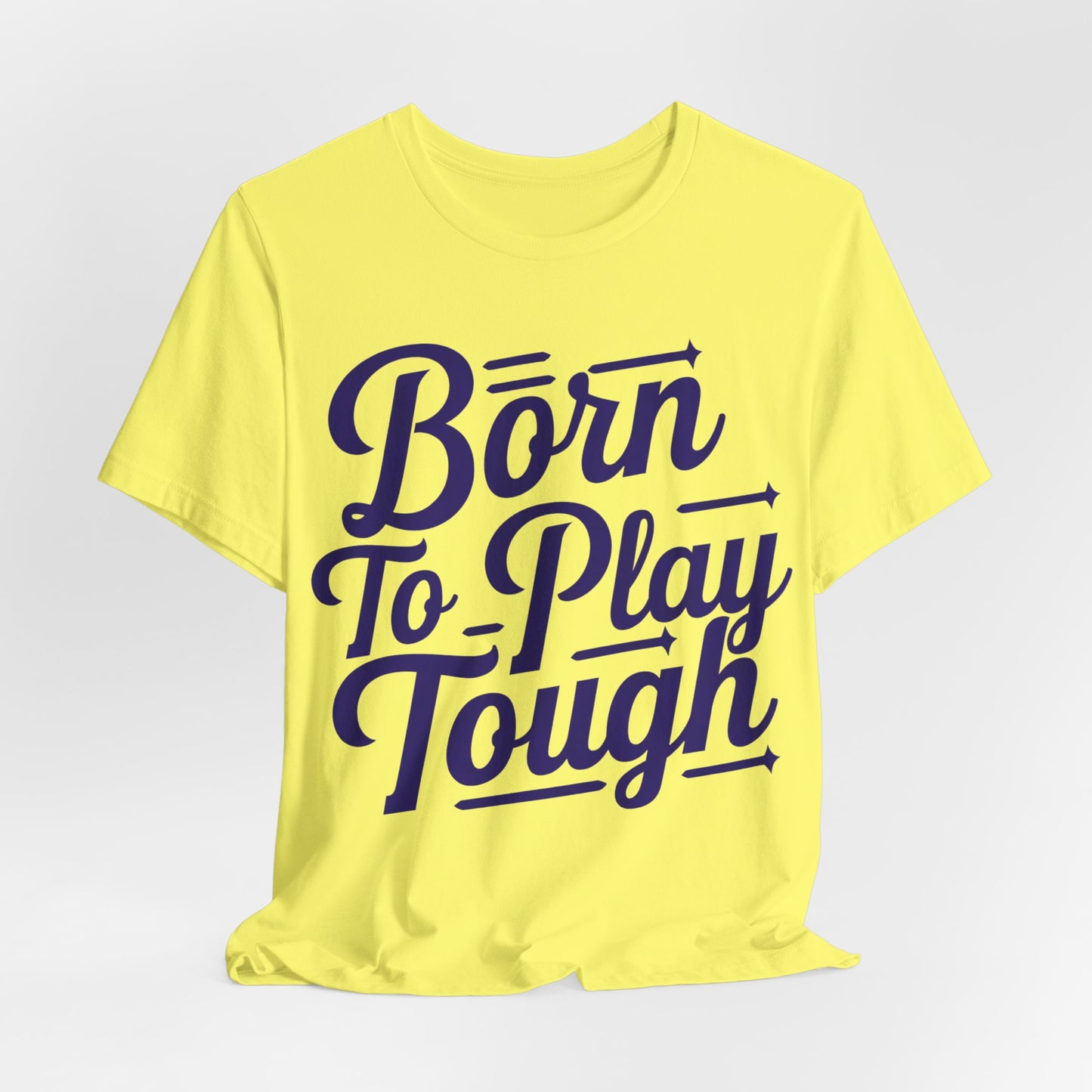 Born to Play Tough Tee